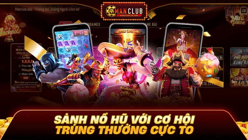 Nổ hũ với cơ hội trúng thưởng cực to cực đã